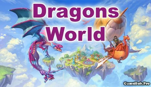 Tải game Dragons World hack full tiền cho Android apk