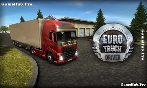 Tải Game Euro Truck Driver Hack Full Tiền Cho Android