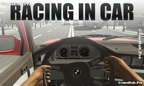 Tải Game Racing in Car - Đua Xe, Thực Tế Cho Android