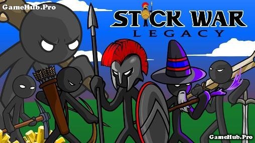 Tải game Stick War Legacy Hack Mod Tiền cho Android