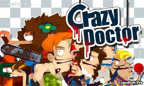 Tải game Crazy Doctor - Bác sĩ điên cực hay cho Android