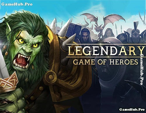 Tải game Legendary Game of Heroes - Nhập Vai RPG Android
