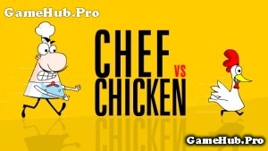 Tải game Chef vs Chicken - Giải cứu đồng bọn cho Java