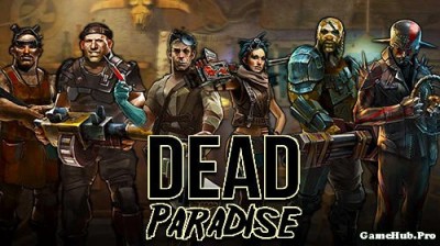 Tải game Dead Paradise - Thiên đường tử thần Mod Money