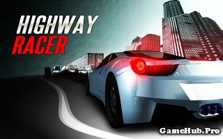 Tải game Highway Racer Hack Full Tiền cho Android
