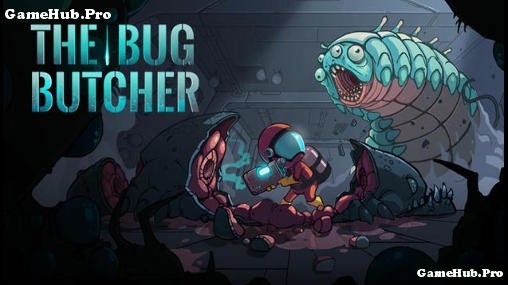 Tải game The Bug Butcher - Bắn súng cường độ Cao Mod tiền