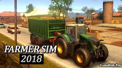 Tải game Farmer Sim 2018 - Nông dân thực thụ Mod Money